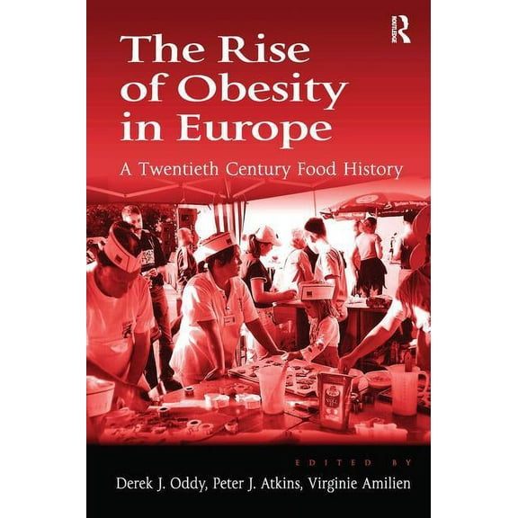 The Rise of Obesity in Europe: A Twentieth Century Food History, (Hardcover)