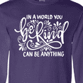 thumbnail image 4 of Inktastic Inspirational Quote in a World You Can Be Anything Be Kind Long Sleeve T-Shirt, 4 of 5