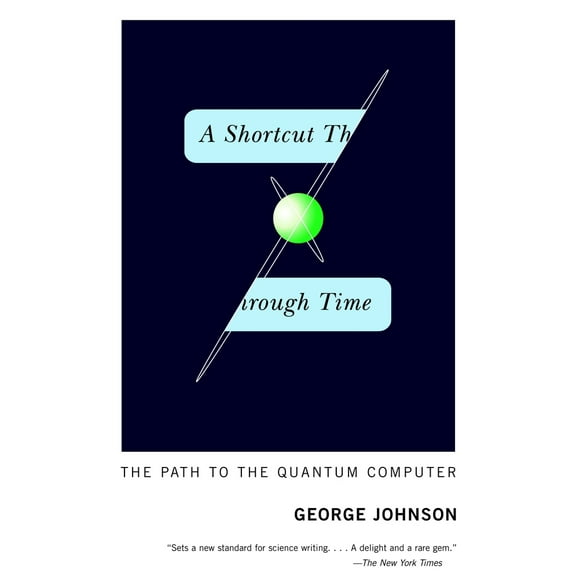 Pre-Owned A Shortcut Through Time: The Path to the Quantum Computer (Paperback) 0375726187 9780375726187