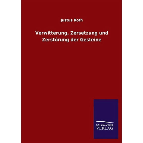 Verwitterung, Zersetzung und Zerstörung der Gesteine (Paperback)