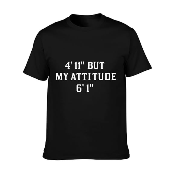 4 Foot 11 But My Attitude 6 Foot 1 Funny Saying Short Girl T-Shirt, Suitable for All Men And Women Outdoor Short-Sleeved T-Shirts in All Seasons, Ready to Wear 100% Cotton, S-XXXL