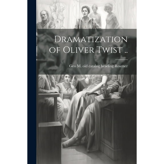 Dramatization of Oliver Twist .. (Paperback)