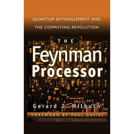 The Feynman Processor: Quantum Entanglement and the Computing Revolution (Paperback) The Feynman Processor: Quantum Entanglement and the Computing Revolution (Paperback)