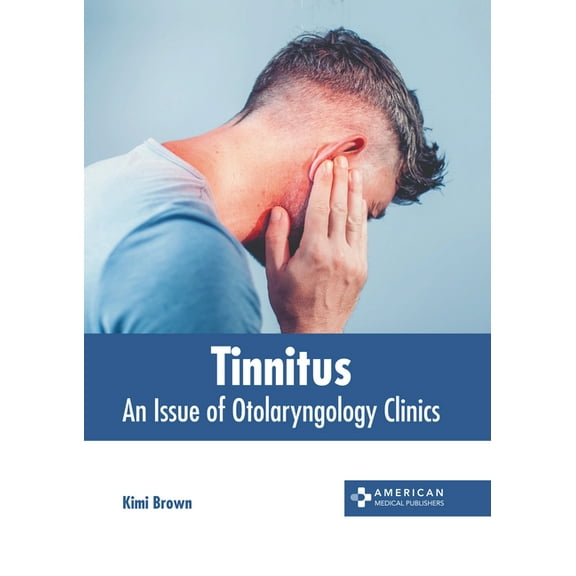 Tinnitus: An Issue of Otolaryngology Clinics, (Hardcover)
