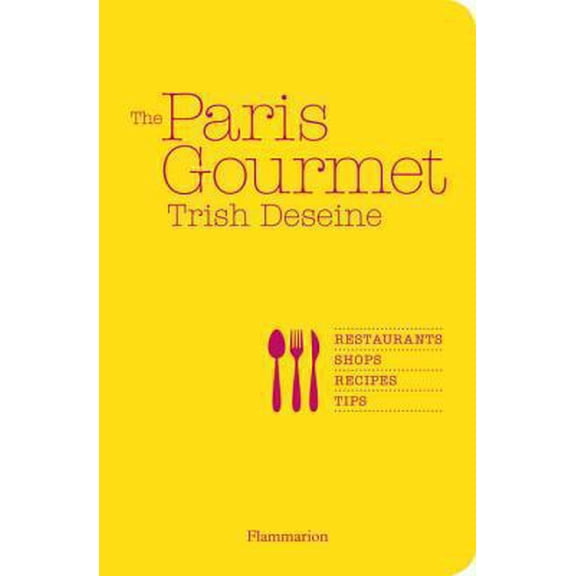 Pre-Owned The Paris Gourmet: Restaurants, Shops, Recipes, Tips (Paperback) 2080201565 9782080201560