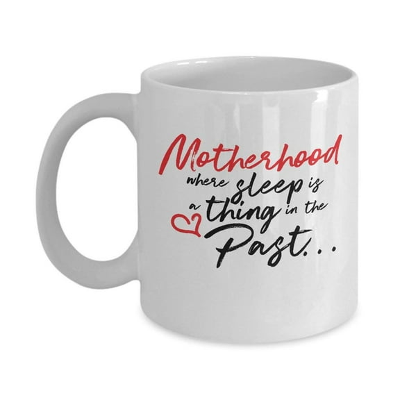 Motherhood New Mom Mother Quotes Coffee & Tea Gift Ideas Mug
