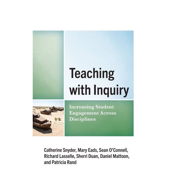 Teaching with Inquiry: Increasing Student Engagement across Disciplines, (Hardcover)