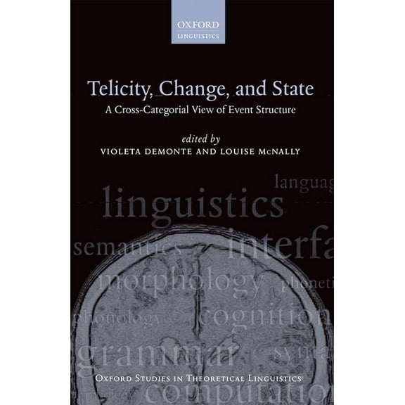 Oxford Studies in Theoretical Linguistic Telicity, Change, and State: A Cross-Categorial View of Event Structure, (Hardcover)