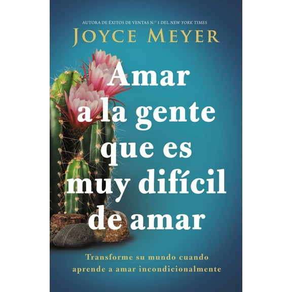 Joyce Meyer: Amar a la Gente Que Es Muy DifÃcil de Amar: Transforme Su Mundo Cuando Aprende a Amar Incondicionalmente (Paperback)