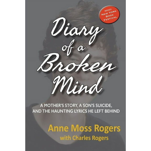 Diary of a Broken Mind: A Mother's Story, A Son's Suicide, and The Haunting Lyrics He Left Behind, (Paperback)