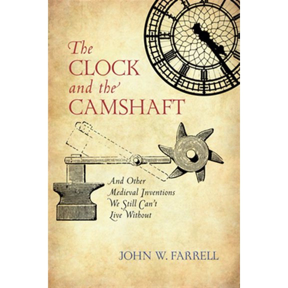 Pre-Owned The Clock and the Camshaft : And Other Medieval Inventions We Still Can't Live Without (Paperback)