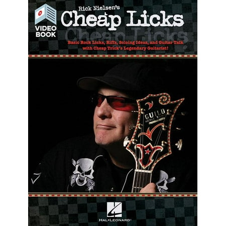 Rick Nielsen's Cheap Licks : Basic Rock Licks, Riffs, Soloing Ideas, and Guitar Talk with Cheap Trick's Legendary
