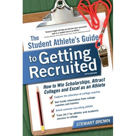 The Student Athlete's Guide to Getting Recruited : How to Win Scholarships, Attract Colleges and Excel as an (Best Colleges For Swimming Scholarships)