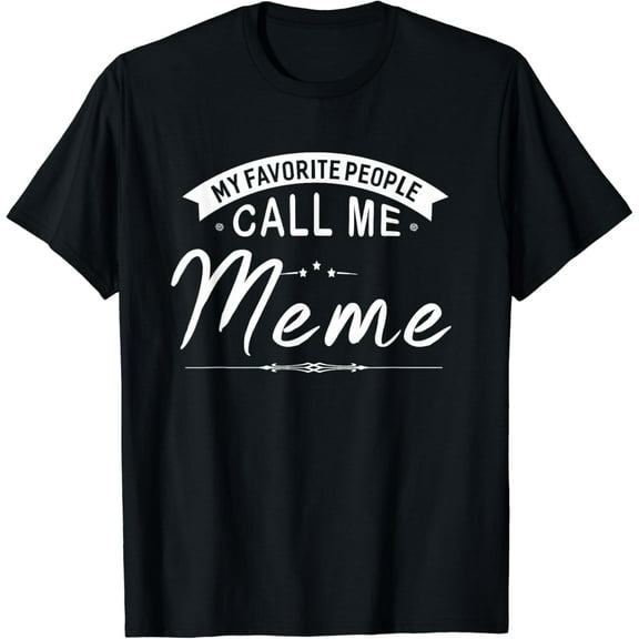 t-shirt My Favorite People Call Me Meme Grandma Gift Women T-Shirt mens t shirt，black，women，funny，misfits，men，journey