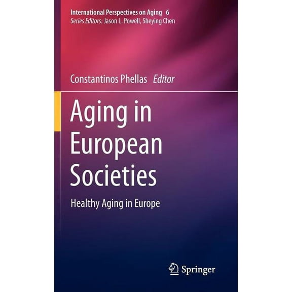 International Perspectives on Aging Aging in European Societies: Healthy Aging in Europe, Book 6, (Hardcover)