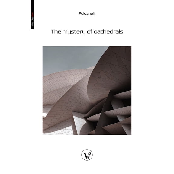 The Mystery of the Cathedrals: The esoteric interpretation of the hermetic symbols of the great work, (Paperback)