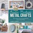 thumbnail image 1 of DIY Rustic Modern Metal Crafts: 35 Creative Upcycling Ideas for Galvanized Metal, 1 of 2