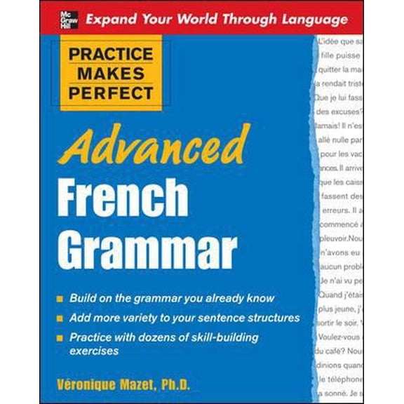 Pre-Owned Practice Makes Perfect: Advanced French Grammar: All You Need to Know For Better Communication (Practice Makes Perfect Series) (Paperback) 0071476954 9780071476959