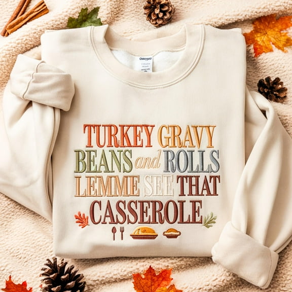 Turkey Gravy Beans And Rolls Let Me See That Casserole Embroidered Sweatshirt, Thanksgiving Embroidery Shirt, Thanksgiving Family Matching