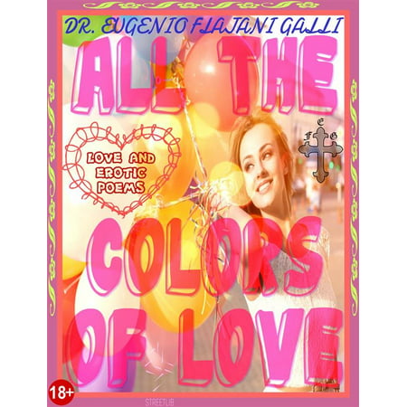 ALL THE COLORS OF LOVE - Illustrated Poems about Love and Erotism in English and Italian -