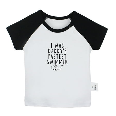 

I was Daddy s Fastest Swimmer Funny T shirt For Baby Newborn Babies T-shirts Infant Tops 0-24M Kids Graphic Tees Clothing (Short Black Raglan T-shirt 6-12 Months)
