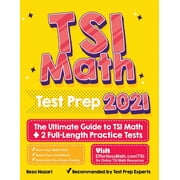 TSI Math Test Prep: The Ultimate Guide to TSI Math + 2 Full-Length Practice Tests (Paperback) by Reza Nazari