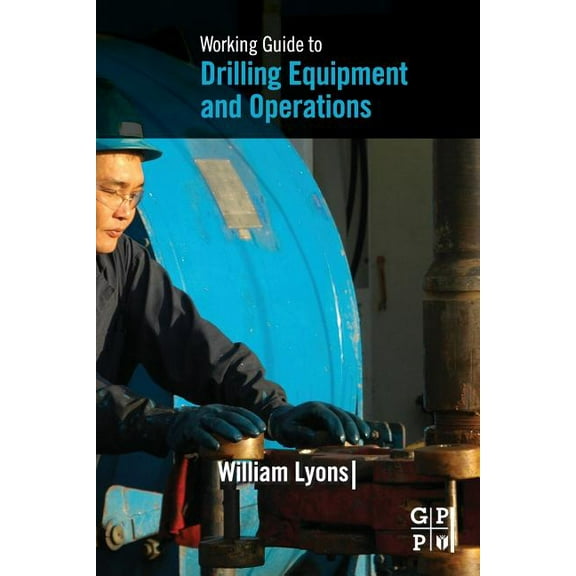 Working Guide to Drilling Equipment and Operations, (Paperback)