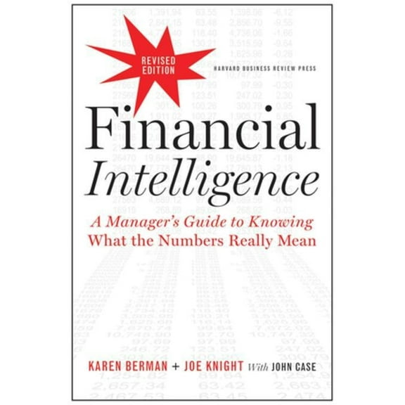 Financial Intelligence: A Manager's Guide to Knowing What the Numbers Really Mean, (Hardcover)