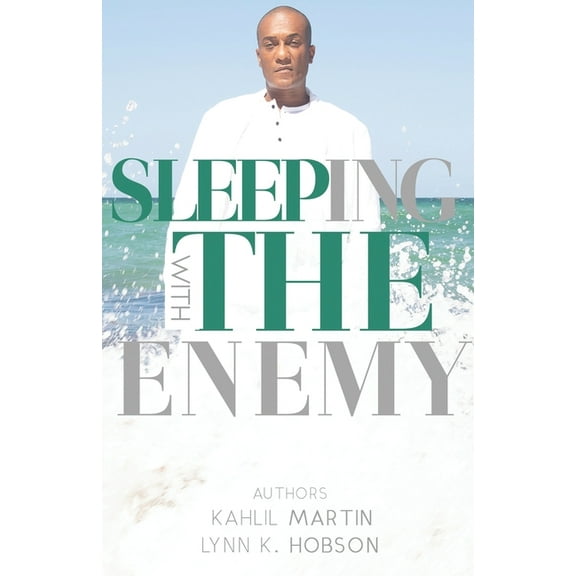 Sleeping With The Enemy: The Story of Kahlil Martin (Paperback) by Lynn K Hobson, Kahlil Martin