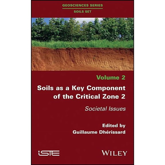 Soils as a Key Component of the Critical Zone 2: Societal Issues (Hardcover)