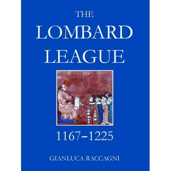 British Academy Monographs The Lombard League, 1164-1225, (Hardcover)