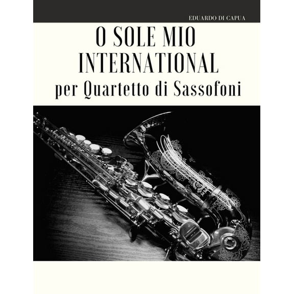 O Sole Mio International per Quartetto di Sassofoni (Paperback)