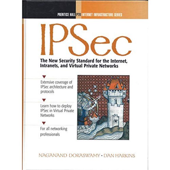 Pre-Owned Ipsec: The New Security Standard for the Internet, Intranets, and Virtual Private Networks Hardcover