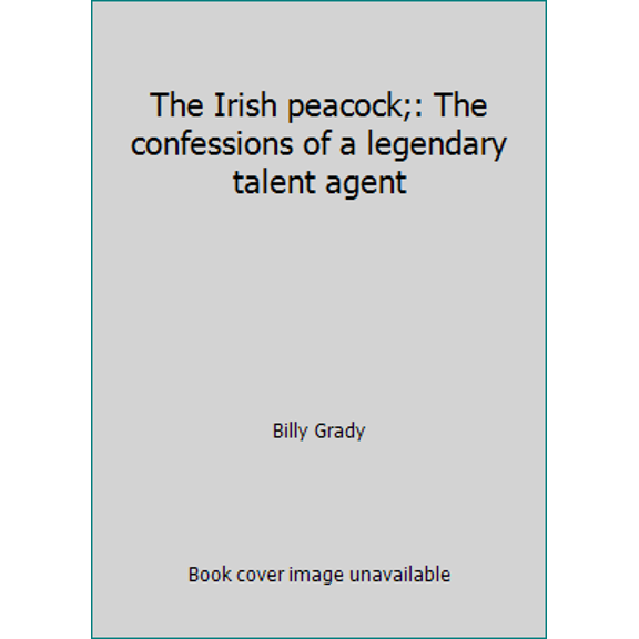 Pre-Owned The Irish peacock;: The confessions of a legendary talent agent (Hardcover) 0870001744 9780870001741