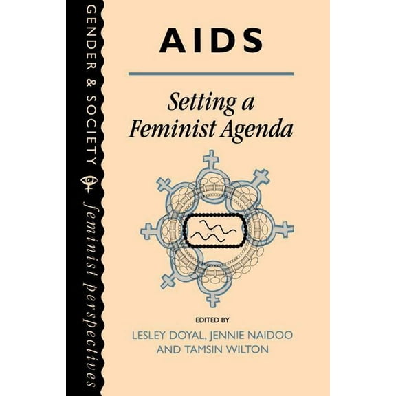 Feminist Perspectives on the Past and Pr AIDS: Setting A Feminist Agenda, (Hardcover)