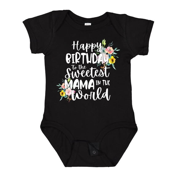 Inktastic Happy Birthday to the Sweetest Mama in the World Girls Baby Bodysuit