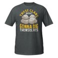 thumbnail image 2 of Those Clams Aren't Gonna Dig Themselves Shirt Clam Digging T-Shirt (Dark Heather, XL), 2 of 2