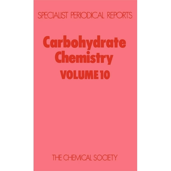 Specialist Periodical Reports - Carbohyd Carbohydrate Chemistry: Volume 10, Book 10, (Hardcover)