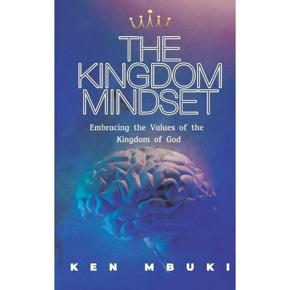 The Kingdom Mindset.: Embracing the Values of the Kingdom of God., (Paperback)