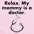 thumbnail image 2 of CafePress - Relax My Mommy Is A Doctor Body Suit - Baby Light Bodysuit, Size Newborn - 24 Months, 2 of 4