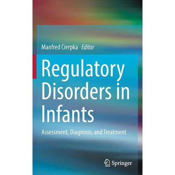 Regulatory Disorders in Infants: Assessment, Diagnosis, and Treatment, (Hardcover)