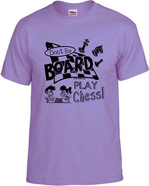 Chess, Don't Be Board Play Chess, Chess T-shirt, Chess Shirt; Men, Women,  Boys, Girls