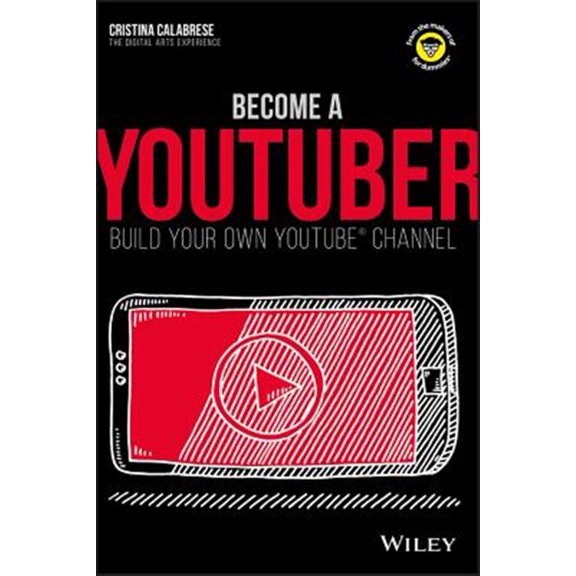 Pre-Owned Become a Youtuber: Build Your Own Youtube Channel (Paperback) 1119404207 9781119404200