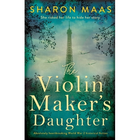 The Violin Maker's Daughter : Absolutely heartbreaking World War 2 historical (Best Violin Makers In The World)