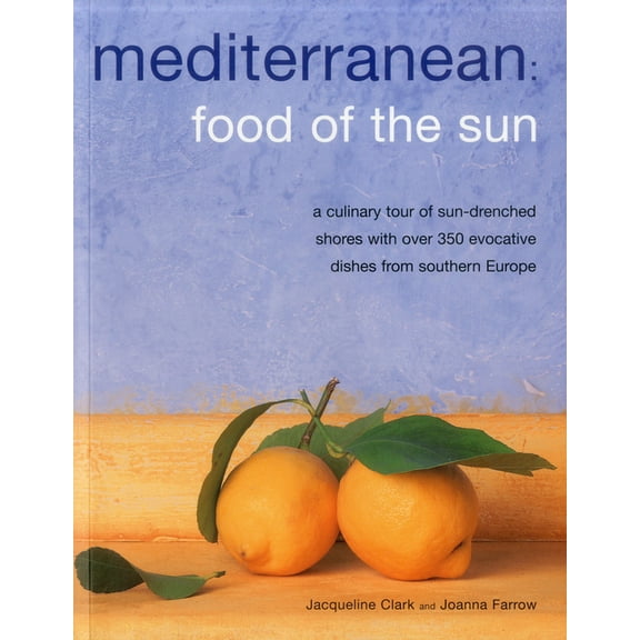 Mediterranean: Food Of The Sun : A culinary tour of sun-drenched shores with over 50 evocative dishes from southern Europe (Paperback)