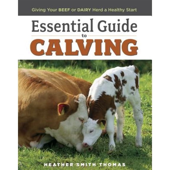Pre-Owned ESSENTIAL GUIDE TO CALVING: Giving Your Beef or Dairy Herd a Healthy Start Paperback