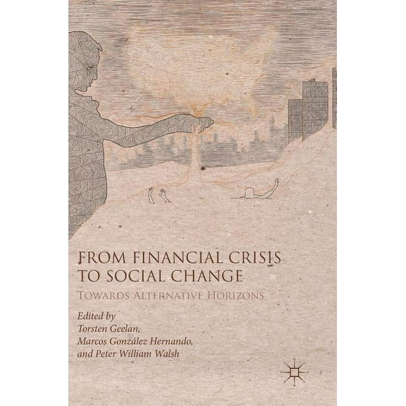 From Financial Crisis to Social Change: Towards Alternative Horizons, (Hardcover)