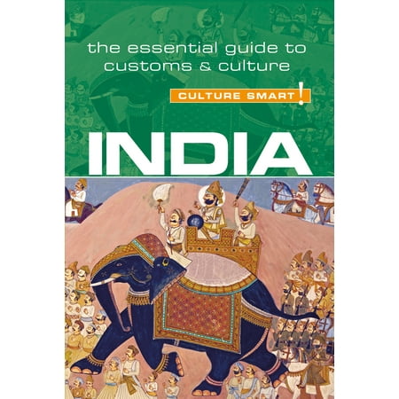 India - culture smart! : the essential guide to customs & culture - paperback: (Best Culture In India)