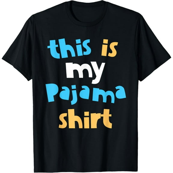 Exquisite and comfortable-This is my Pajama Shirt T-Shirt