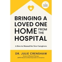 Bringing a Loved One Home From the Hospital: A How-to Manual for New Caregivers (Paperback)